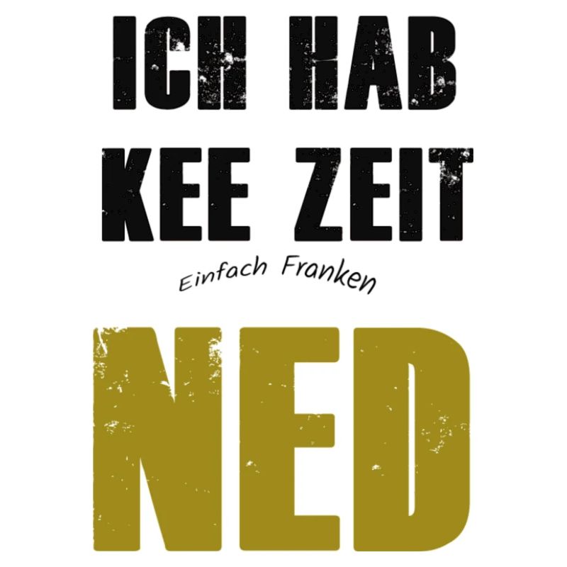 Franconian ich hae kee zeit ned