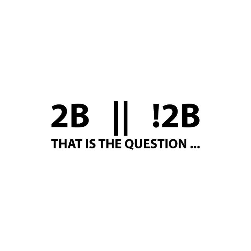 2B or not 2B that is the question