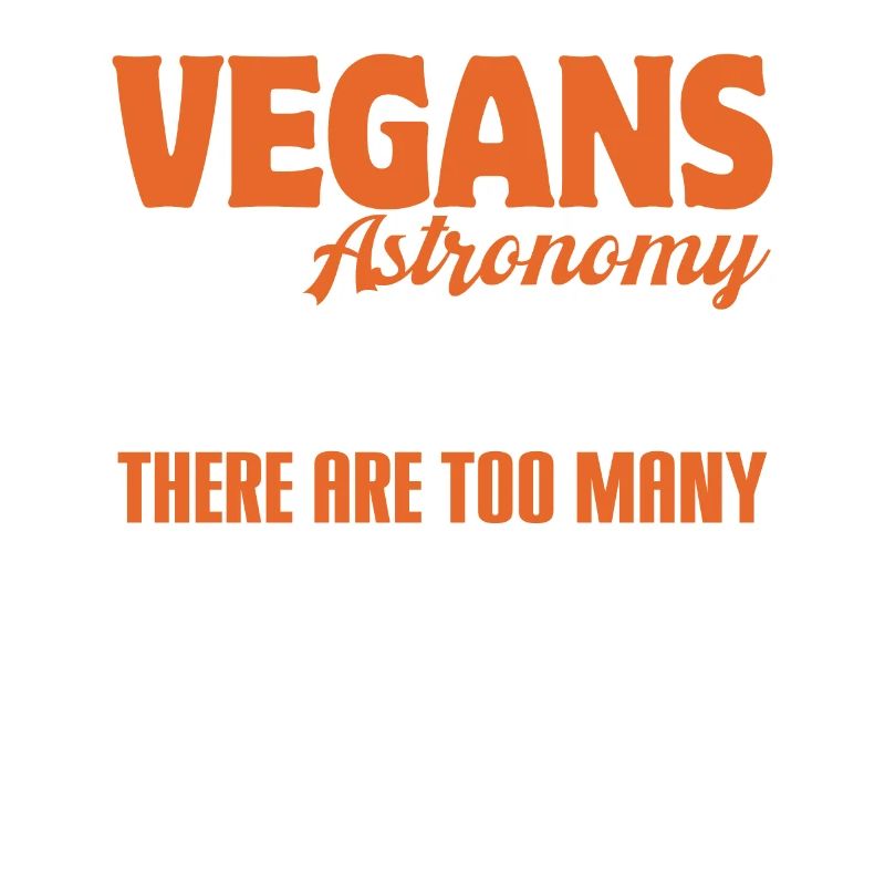 VEGANS HATE ASTRONOMY BECAUSE THERE ARE TOO MANY