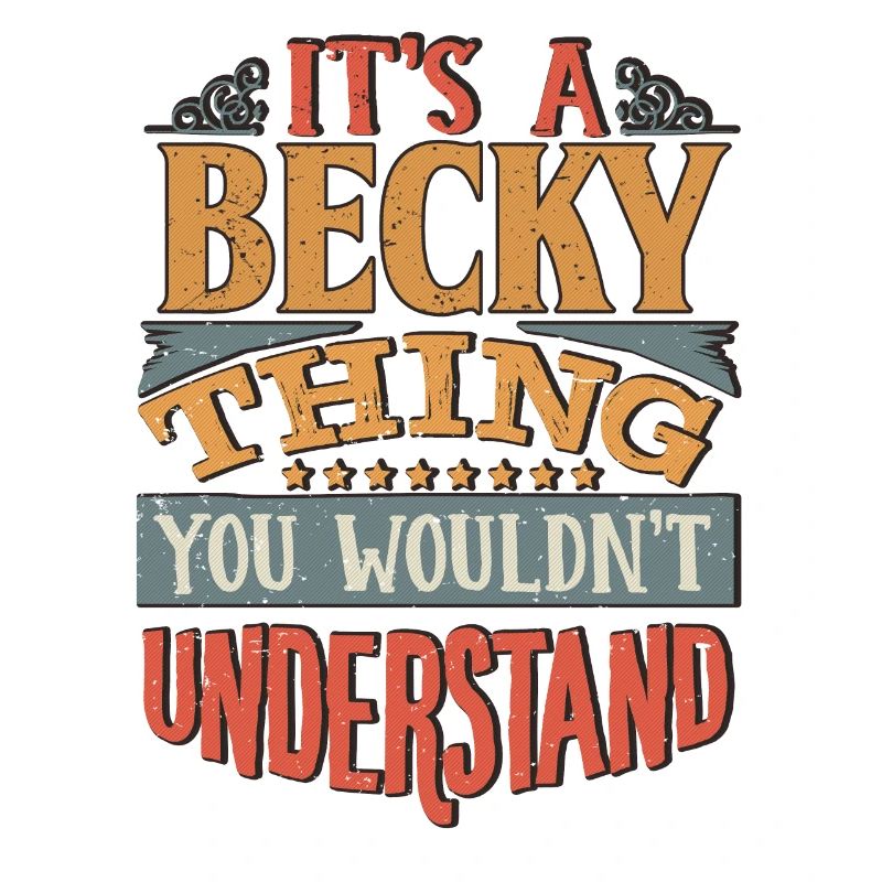 C’est une chose becky que vous ne comprendriez pas - Becky