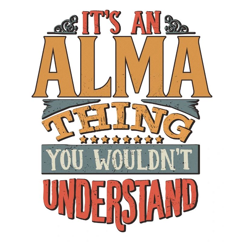 C’est une chose Alma que vous ne comprendriez pas - Alma