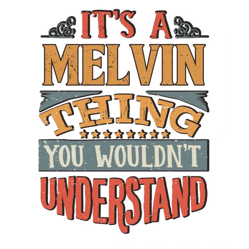 C’est une chose Melvin que vous ne comprendriez pas -