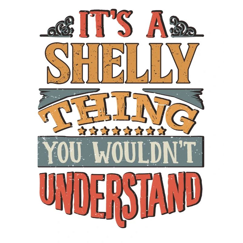 C’est une chose shelly que vous ne comprendriez pas -