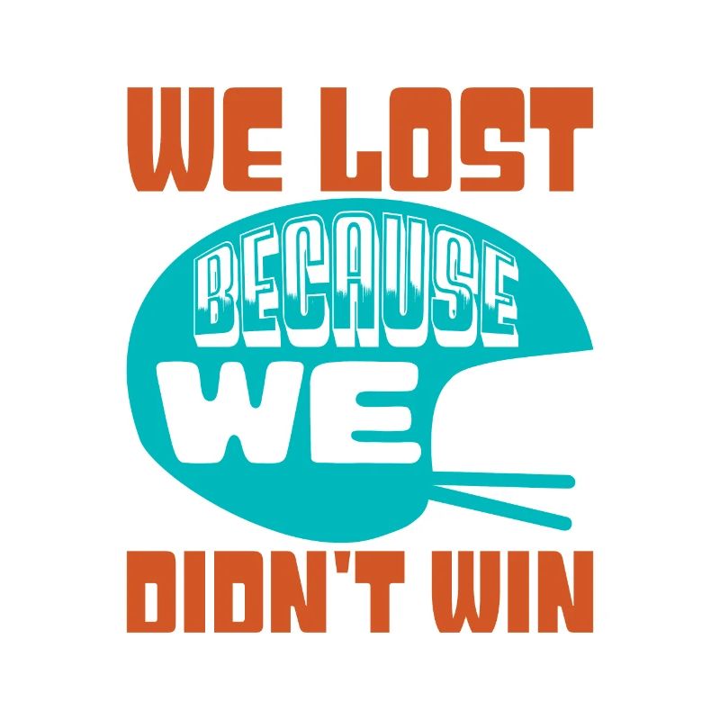 WE LOST BECAUSE WE DIDN'T WIN 2