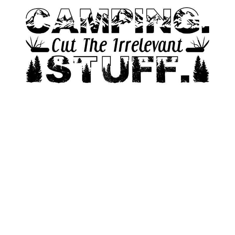 Camping. Cut the irrelevant stuff.