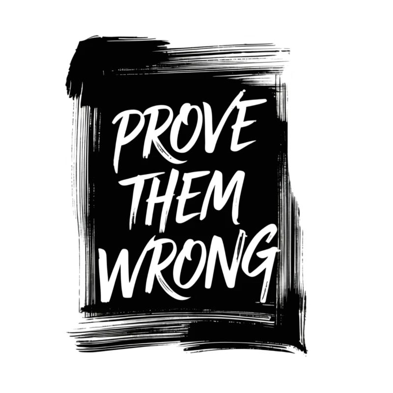 Prove Them WRONG