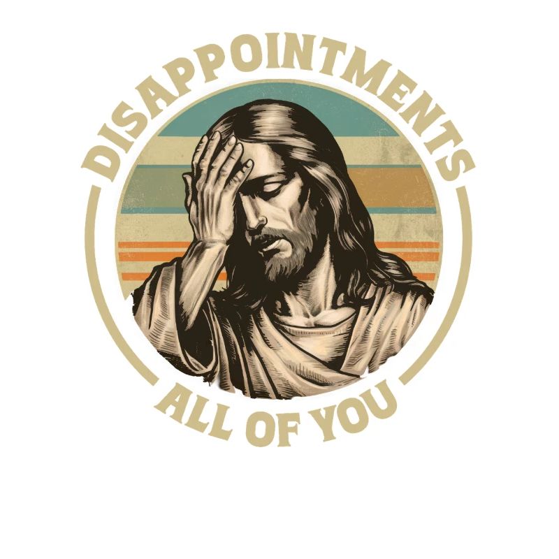 Déceptions à tous vous drôle Jésus motif