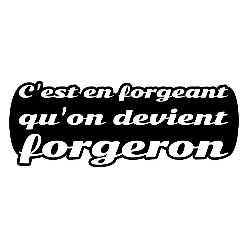 C'est en forgeant qu'on devient forgeron