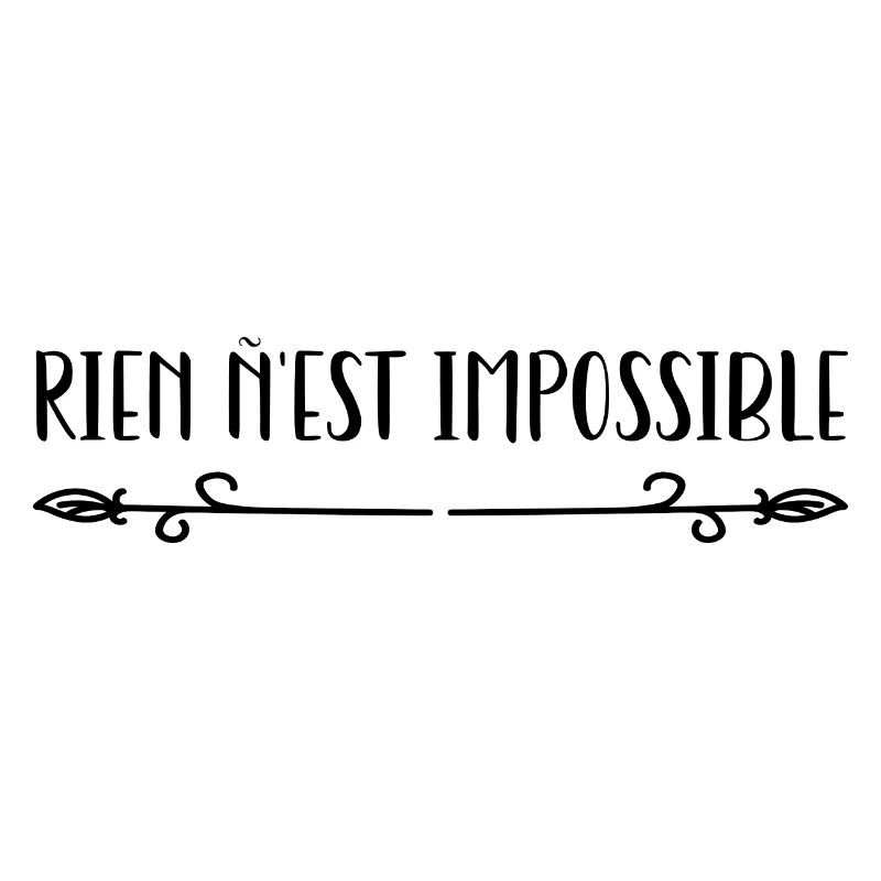 Rien n’est impossible.