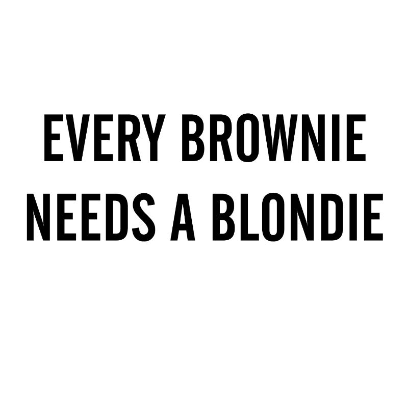 JL EVERY BROWNIE NEEDS A BLONDIE