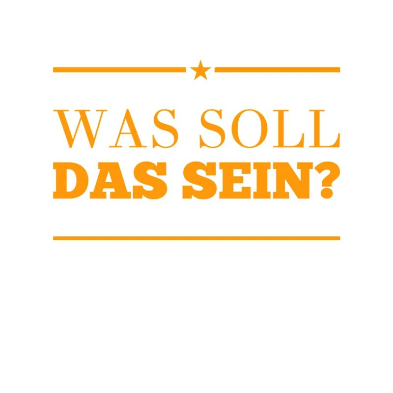 was soll das sein?