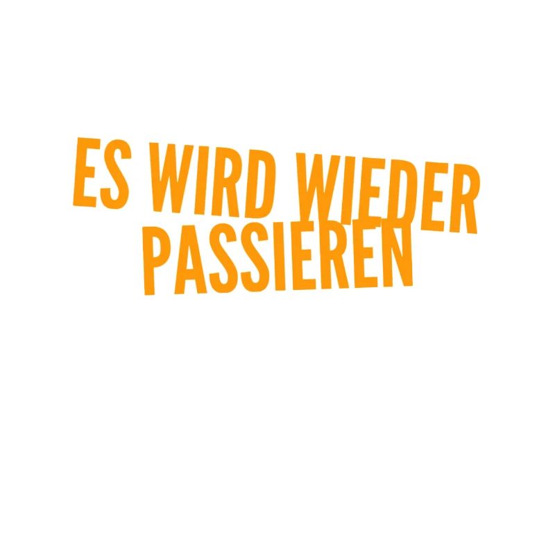 das wird nochmal passieren