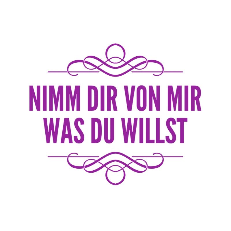 nimm dir von mir was du willst