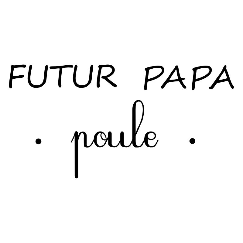 FUTUR PAPA POULE