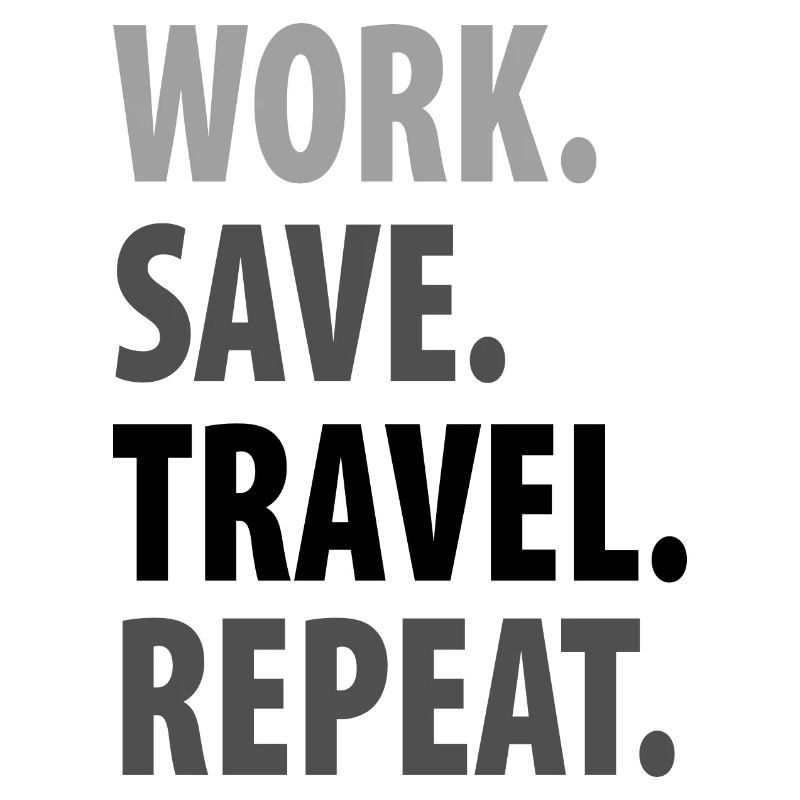 work save travel repeat