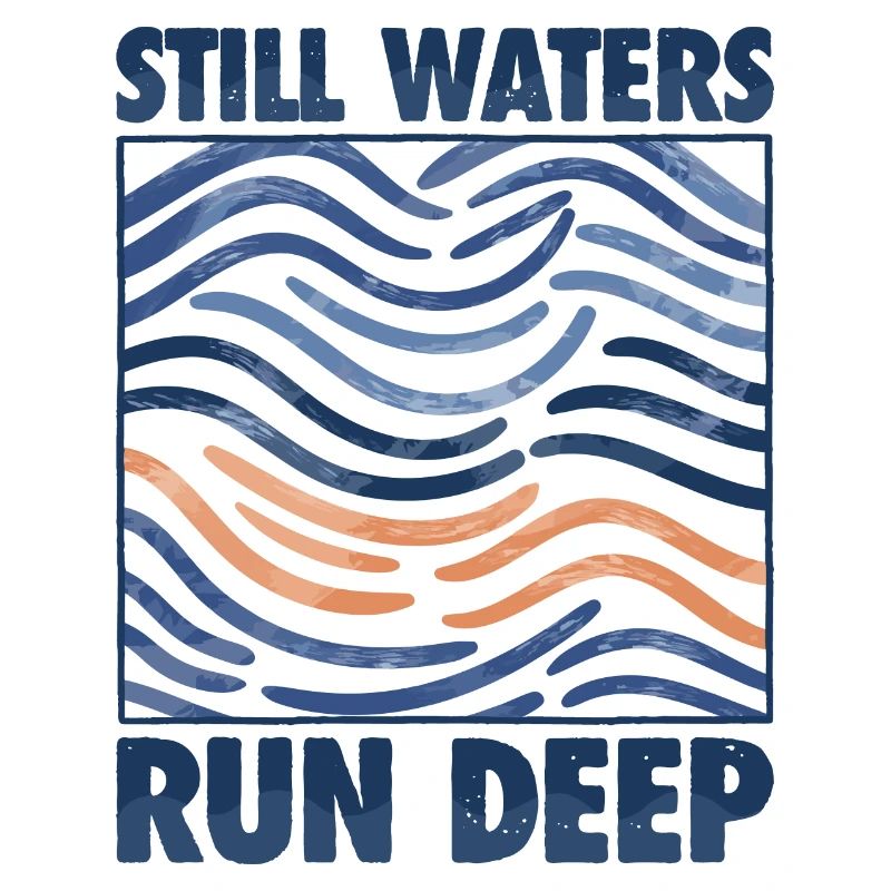 Still Waters Run Deep - Motivational inspirational