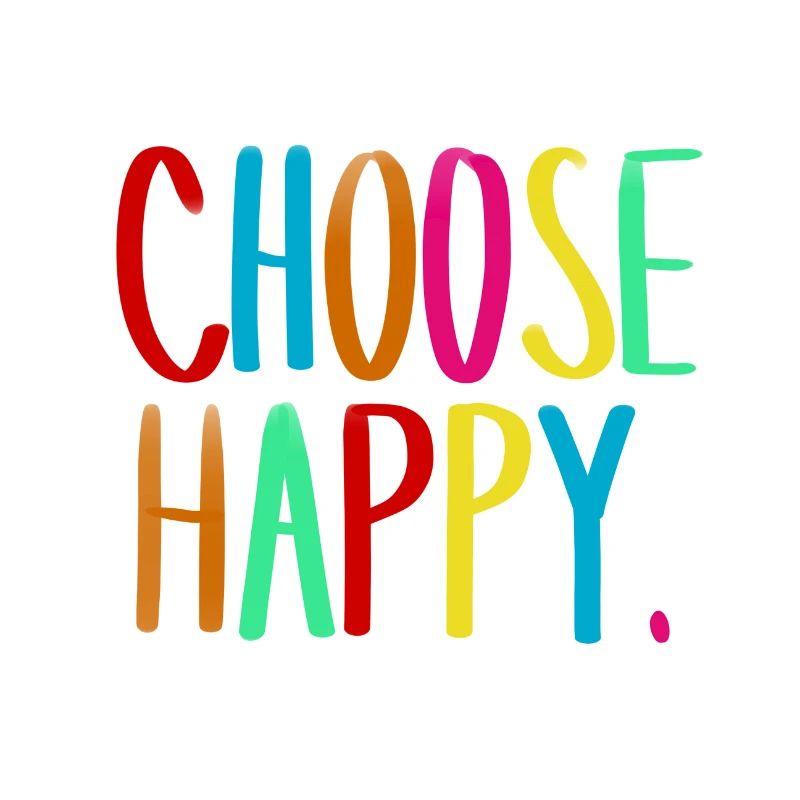 Choose happy.