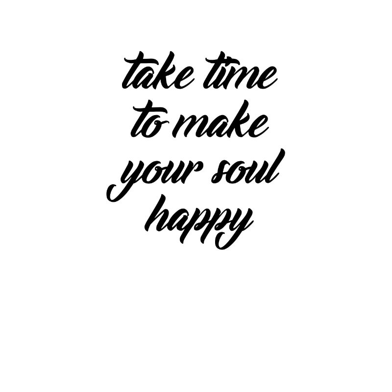 Take time tp make your soul happy, Geschenk