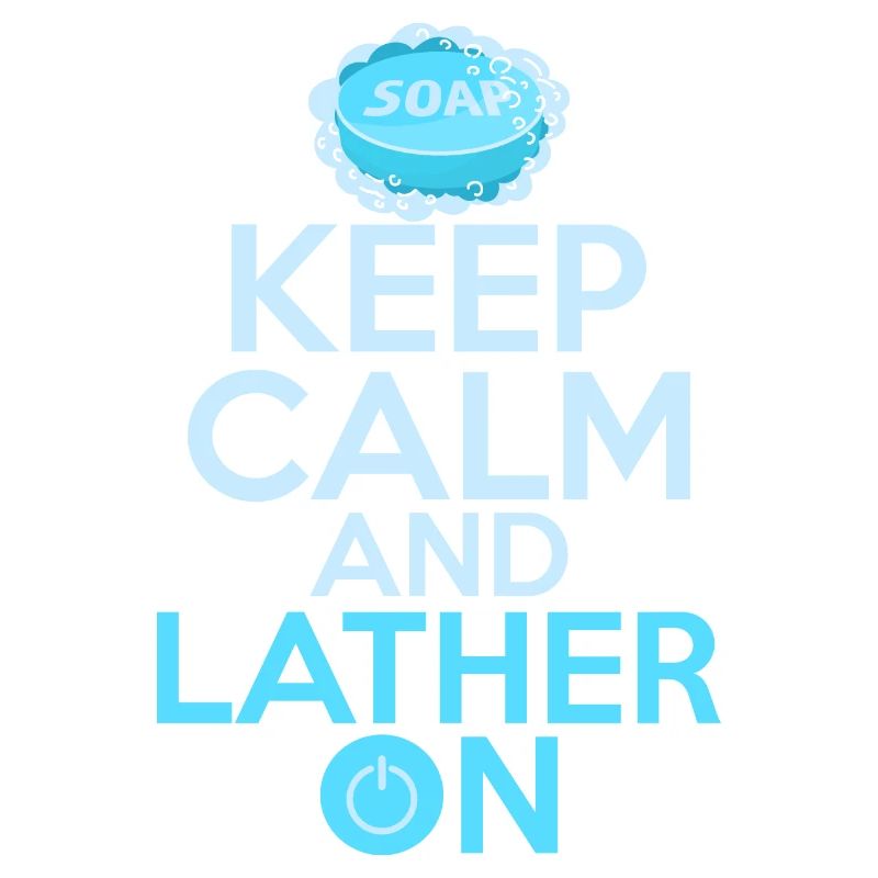Keep Calm And Lather On Soapmaker Soapmaking