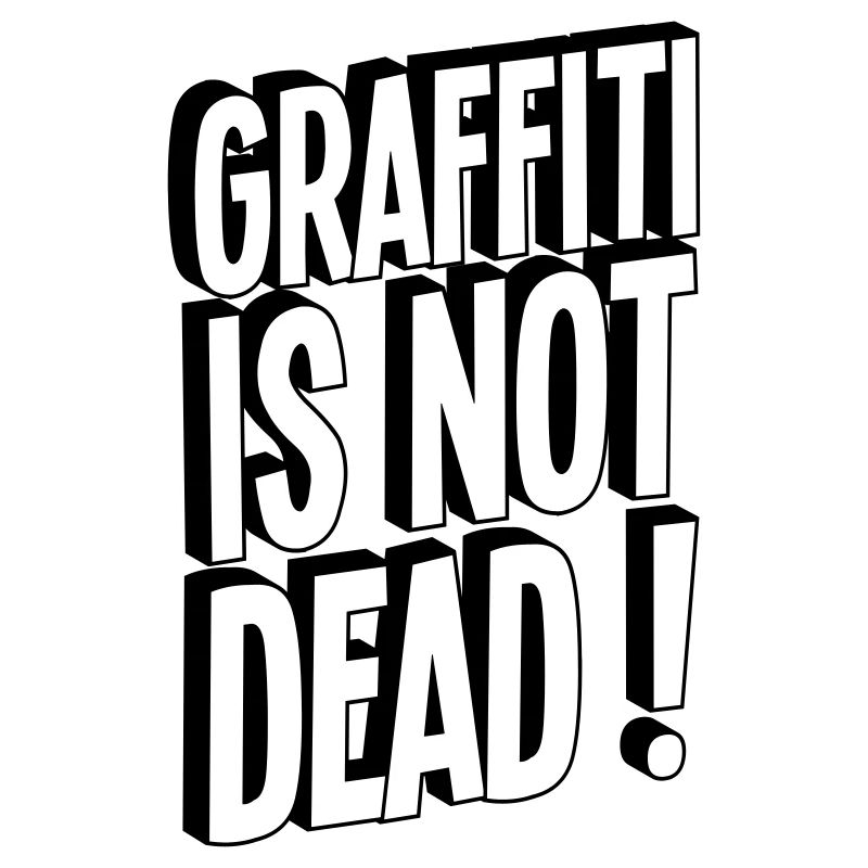 GRAFFITI IS NOT DEAD TYPE