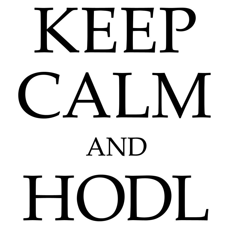 KEEP CALM AND HODL!