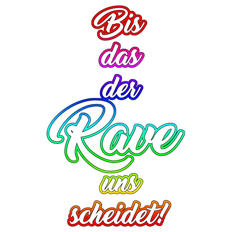 Bis das der Rave uns scheidet!