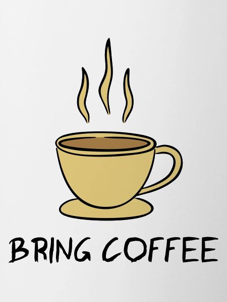 Bring Coffee
