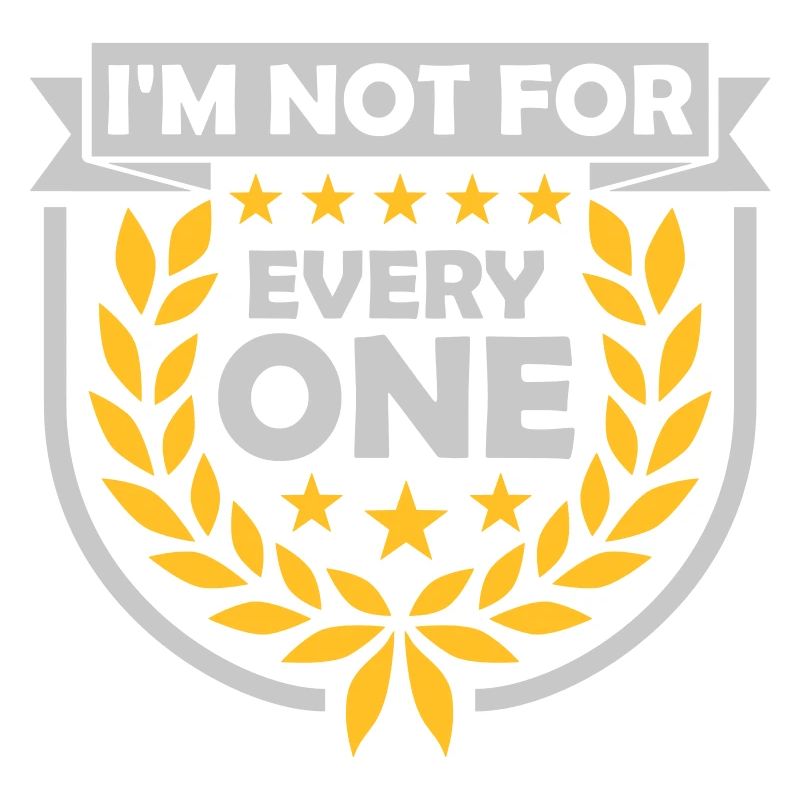Im not for everyone