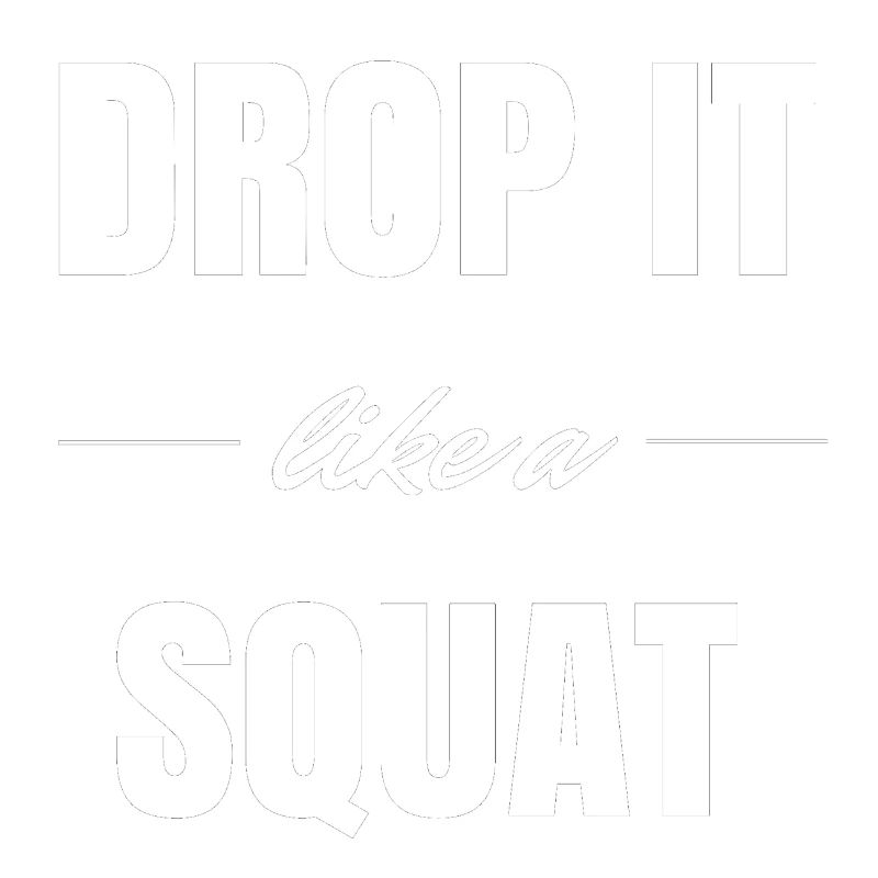 Drop it like a Squat