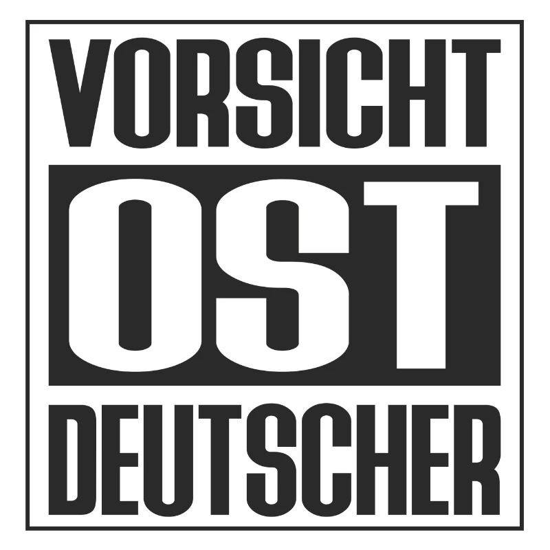 VORSICHT OST DEUTSCHER