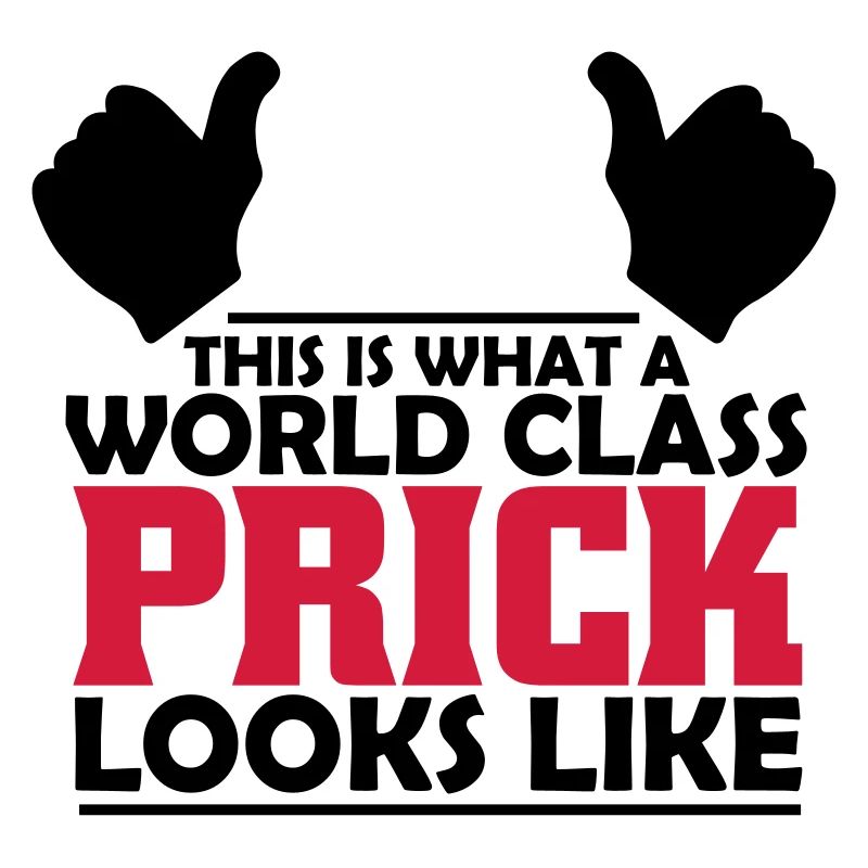 world class prick