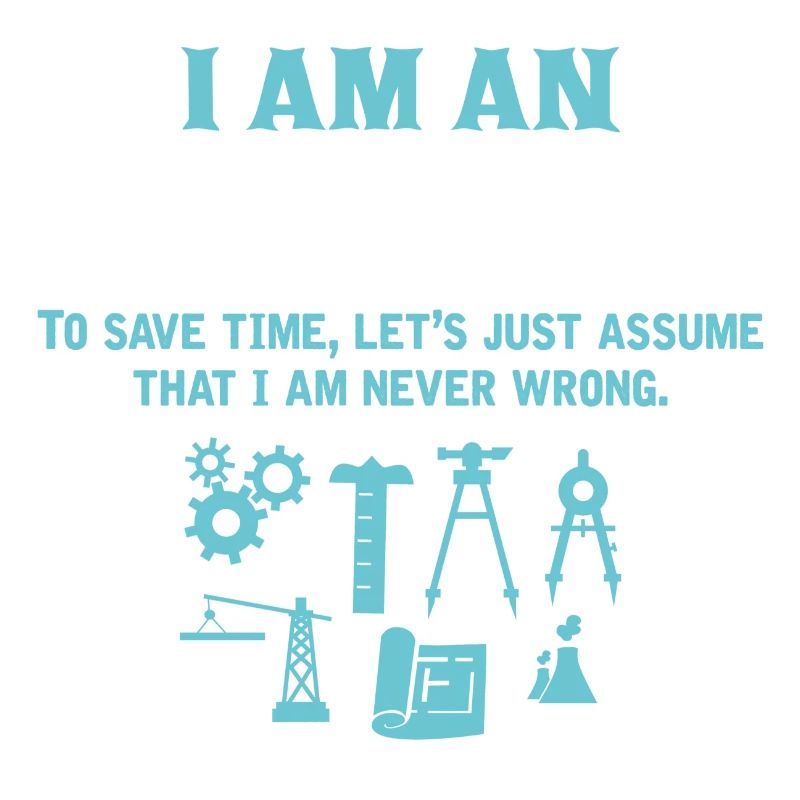 I Am An Engineer...