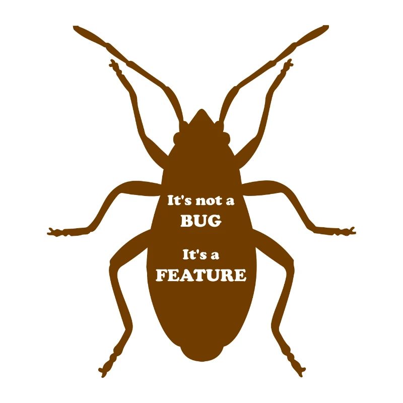 It's not a Bug, It's a Feature