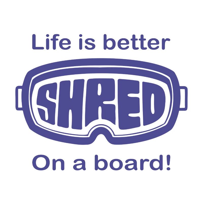 Snowboard - Life is better on a board