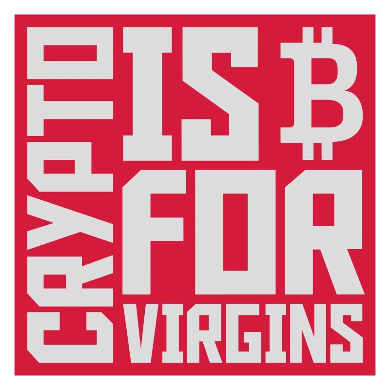 crypto is for virgins