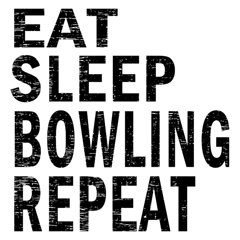 Eat sleep bowling repeat for bowling lovers