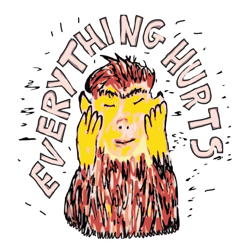 Everything hurts