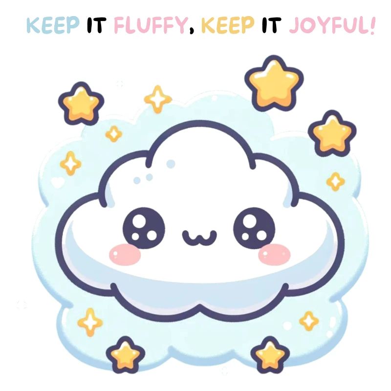 Keep it Fluffy Keep it Joyful !