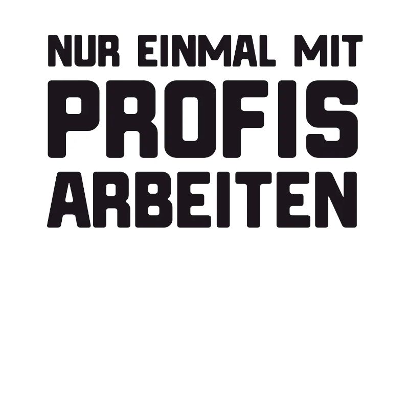 Spruch nur einmal mit Profi arbeiten Gesichtsmaske