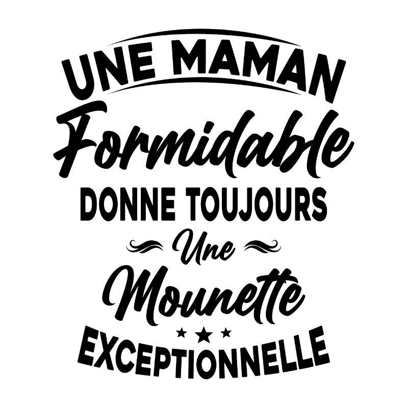 Maman formidable donne Mounette Exceptionnelle