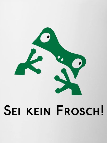 Sei kein Frosch