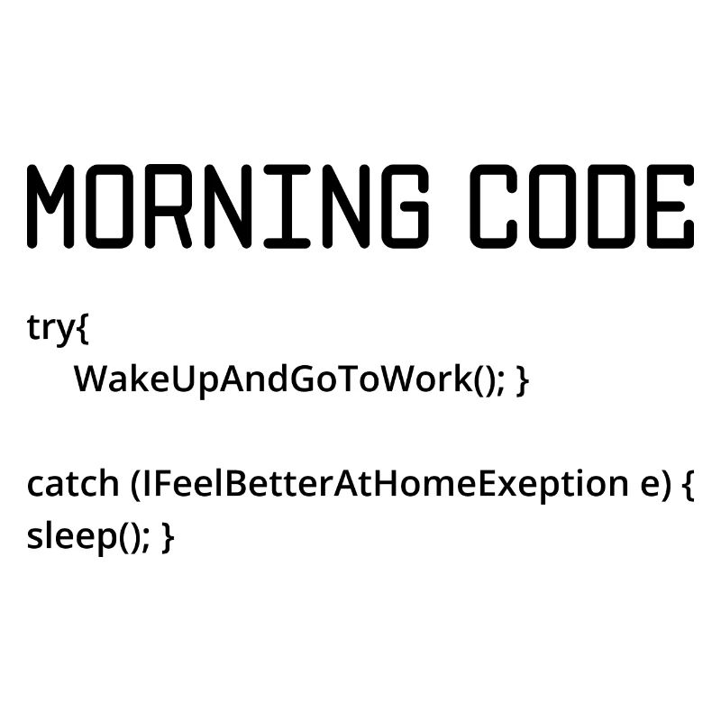 Morning Code Try Wake Up And Go To Work Programmer