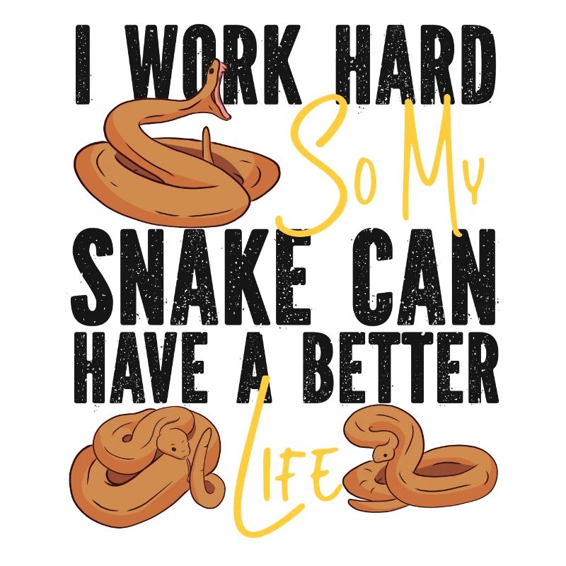 Snake Serpent I Worked Hard So My