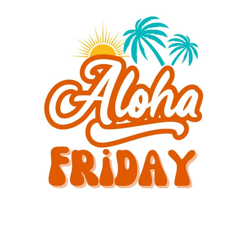 Aloha Vendredi J’adore vendredi vendredi week-end
