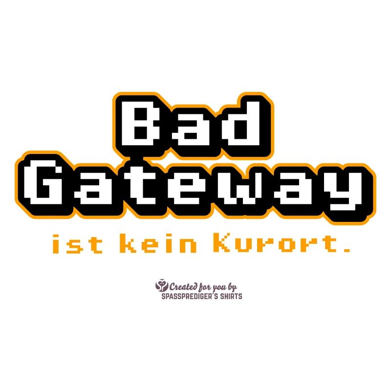 Admin Spruch Bad Gateway