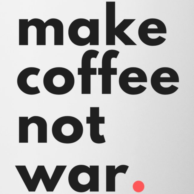 Make coffee not war / Bestseller / Gift
