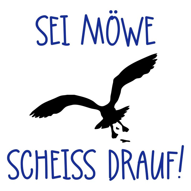 Sei Möwe - Scheiß drauf!