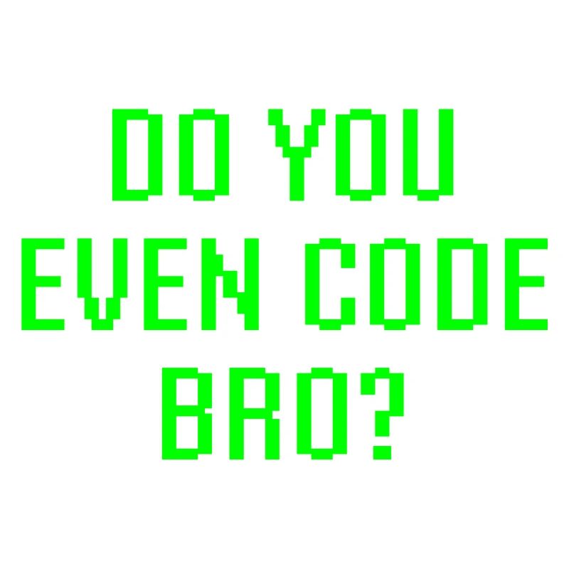 Avez-vous même le code Bro drôle de programmation
