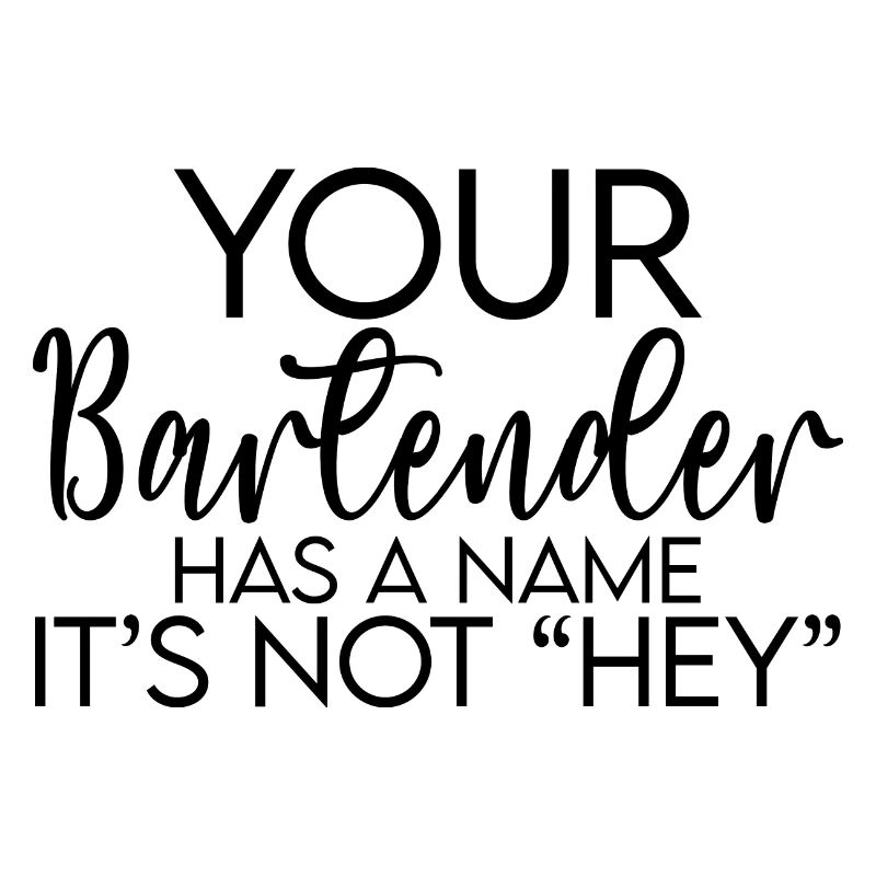 Your Bartender Has A Name, It's Not Hey