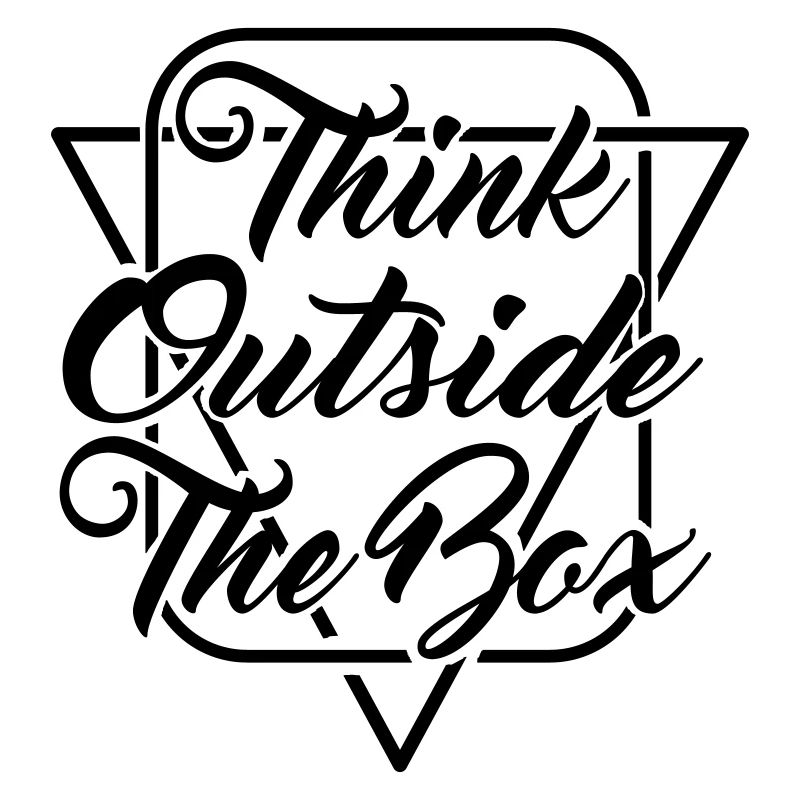 Think outside the box - Creativity - Customizable